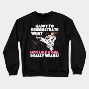 Happy To Demonstrate What Hits Like A Girl Really Means Crewneck Sweatshirt